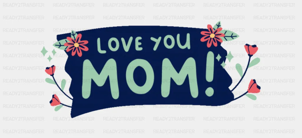 Love You Mom - Mom Cup Wrap UV Sticker Permanent UV DTF Decal