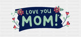 Love You Mom - Mom Cup Wrap UV Sticker Permanent UV DTF Decal