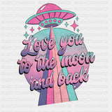 Love You To The Moon And Back Dtf Transfer
