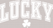 Lucky St. Patrick's Day Heat Transfer, Saint Patrick's Day Design, St Paddys Day DTF ready2transfer White