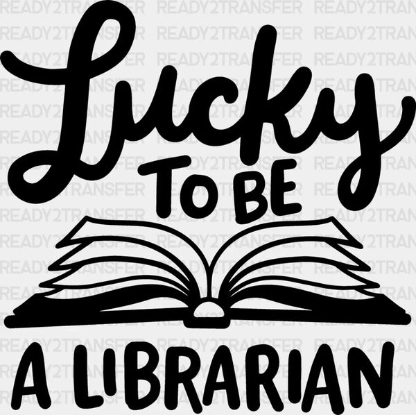 Lucky To Be A Librarian - Reading DTF Heat Transfer