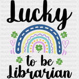 Lucky To Be Librarian - Librarian DTF Transfers ready2transfer Dark Color Design (See Imaging)