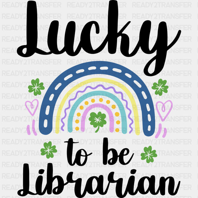 Lucky To Be Librarian - Librarian DTF Transfers ready2transfer Dark Color Design (See Imaging)