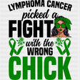 Lymphoma Cancer Picked A Fight With The Wrong Chick - Lymphoma DTF Transfers ready2transfer Dark Color Design (See Imaging)