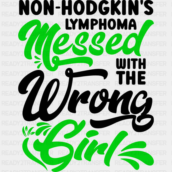 Lymphoma Messed With The Wrong Girl - Lymphoma DTF Transfers