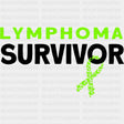 Lymphoma Survivor - Lymphoma DTF Transfers ready2transfer Dark Color Design (See Imaging)