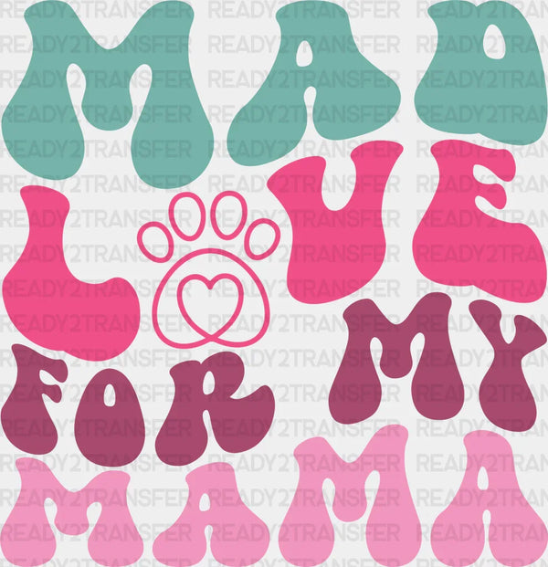 Mad Love For My Mama - Dogs Iron On DTF Transfer