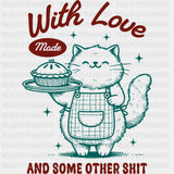 Made With Love And Some Other Sh*t - Baking DTF Transfers