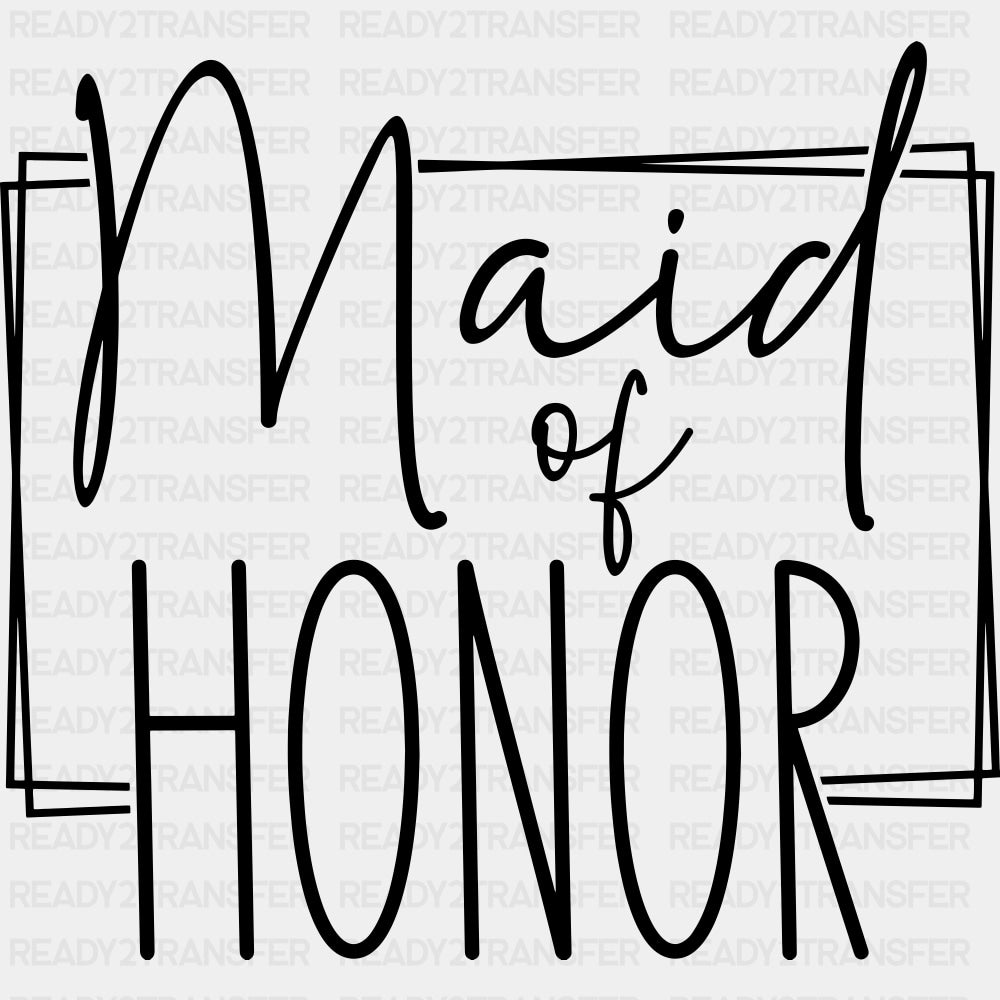 Maid Of Honor - Wedding Crew DTF Transfers ready2transfer Dark Color Design (See Imaging)