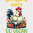 Make Chickens Happy - Vegan DTF Transfers