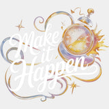 Make It Happen, Clock Design - Quotes DTF Transfers ready2transfer Light Color Design (See Imaging)