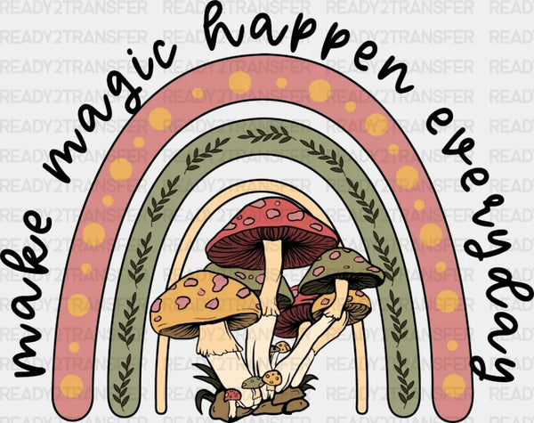 Make Magic Happen Everyday DTF Transfer