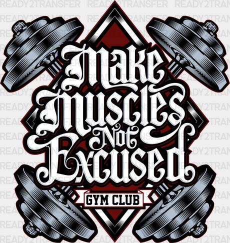 Make Muscle Not Excused Gym Club - Dtf Heat Transfer Adult Unisex S & M (10’’) / Black