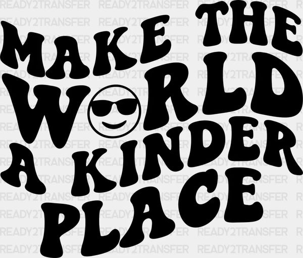 Make The World A Kinder Place - Anti Bullying DTF heat transfer