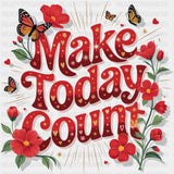 Make Today Count - Quotes DTF Transfers ready2transfer
