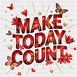Make Today Count, Red Flowers - Quotes DTF Transfers ready2transfer