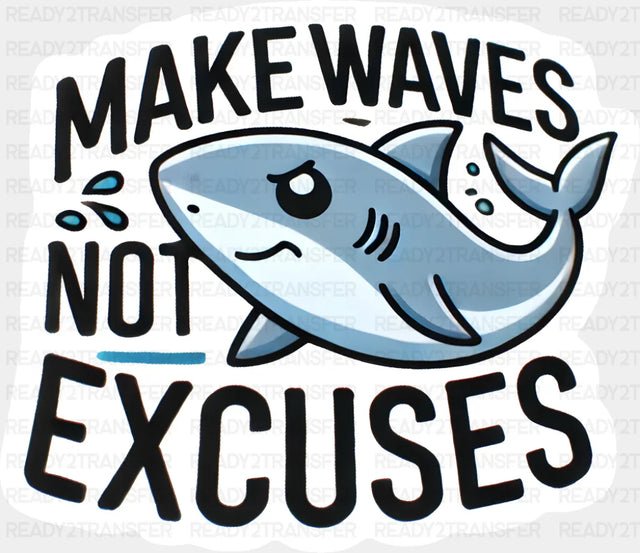 Make Waves Not Excuses - Minimal UV Sticker Permanent UV DTF Decal ready2transfer