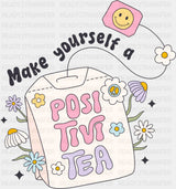 Make Yourself A Positivitea - Mental Health DTF Transfer