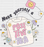 Make Yourself A Positivitea - Mental Health DTF Transfer