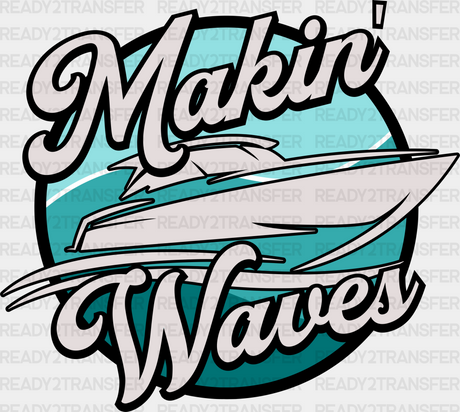 Makin Waves Design - Boating Dtf Heat Transfer