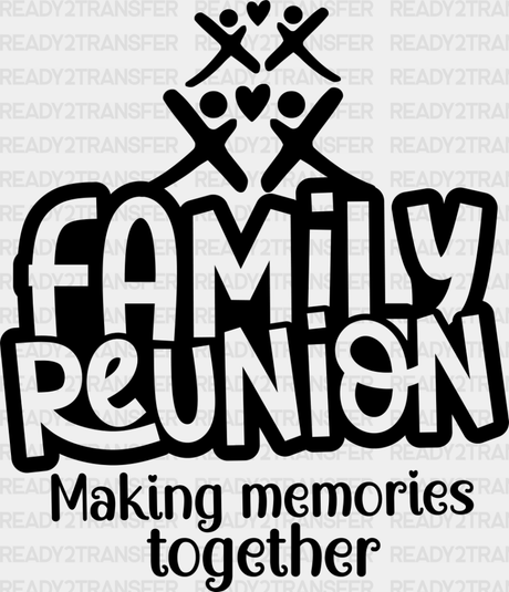 Making Memories Design - Family Reunion Dtf Heat Transfer Adult Unisex S & M (10’’) / Dark