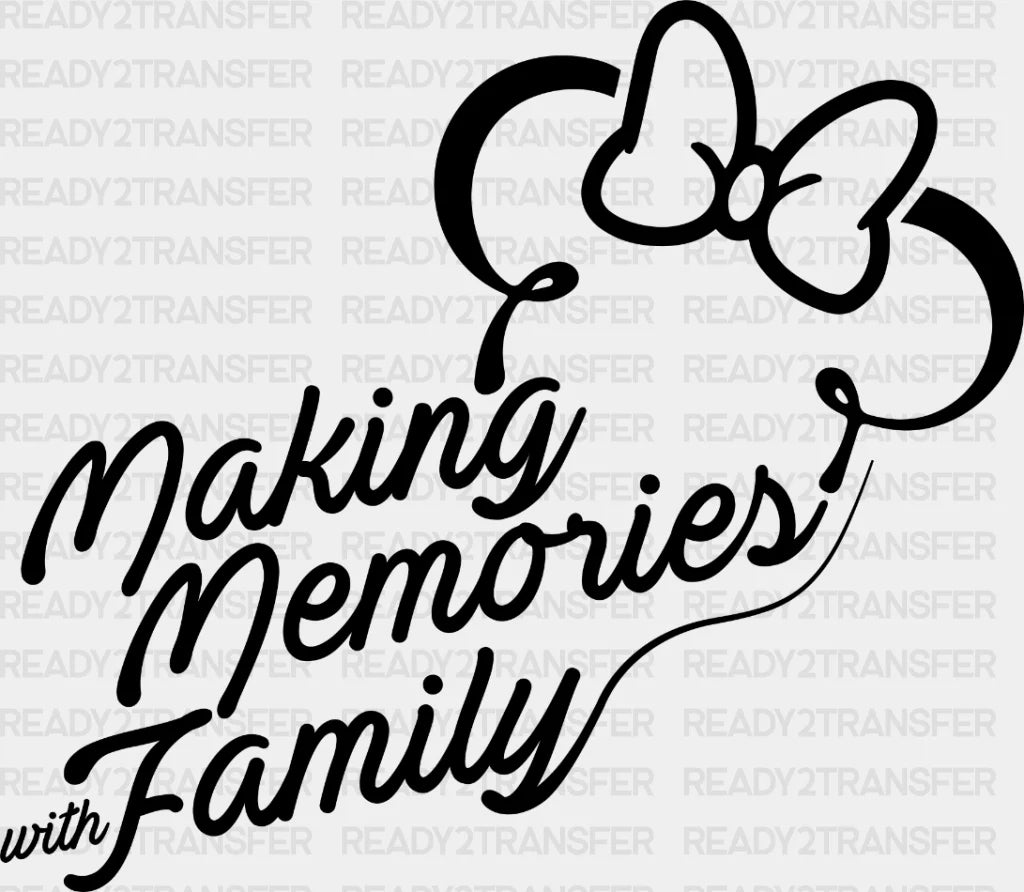 Making Memories Family Disney Dtf Heat Transfer Vacation Design Mickey Minnie