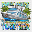 Making Memories Together - Family Cruise DTF heat transfer ready2transfer