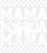 Mama Mama Mama Bowtie B&W - Mother’s Day DTF Transfer Adult Unisex - S & M (10’’) / Light Color Design (See Imaging)