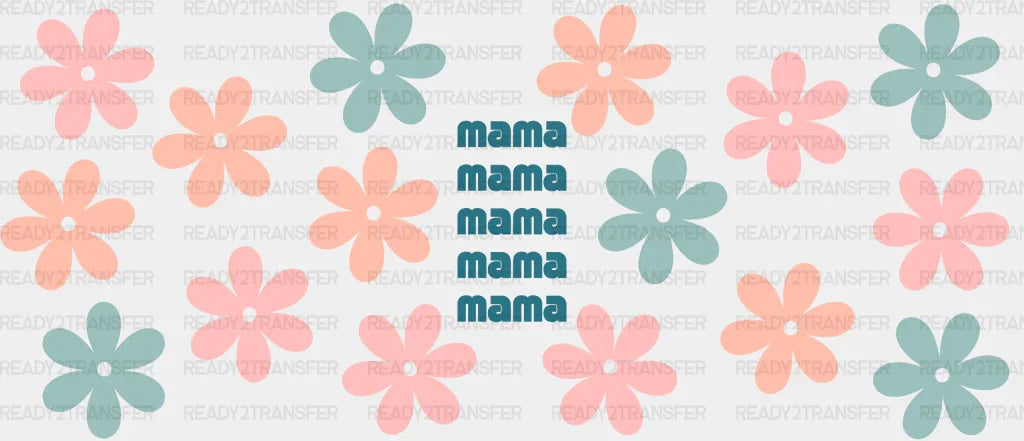 Mama Flower Design - Mom Cup Wrap Uv Sticker Permanent Dtf Decal