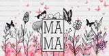 Mama Flowers And Butterflies - Mom Cup Wrap Uv Sticker Permanent Dtf Decal