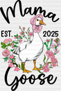 Mama Goose Pink Flowers - Mother’s Day DTF Transfer Adult Unisex - S & M (10’’) / Dark Color Design (See Imaging)