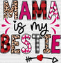 Mama Is My Bestie - Mom Dtf Transfer Adult Unisex S & M (10’’) / Dark Color Design (See Imaging)