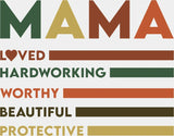 Mama Loved Hardworking Worthy Beautiful Protective - Mother’s Day DTF Transfer Adult Unisex - S & M (10’’) / Light