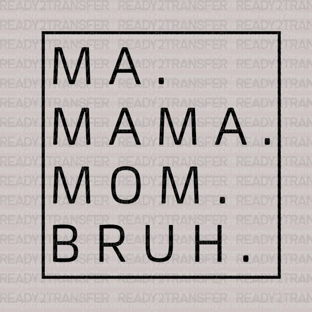 MAMA MOM BRUH DTF Transfer ready2transfer