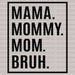 Mama Mommy Mom Bruh DTF Transfer ready2transfer Black