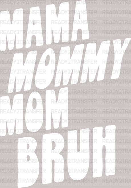 MAMA MOMMY MOM BRUH DTF Transfer - ready2transfer