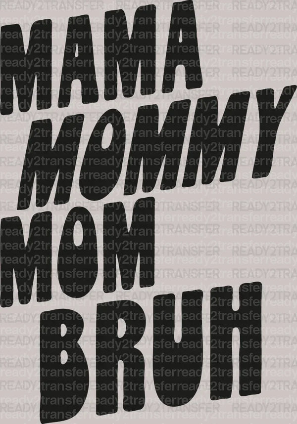 MAMA MOMMY MOM BRUH DTF Transfer