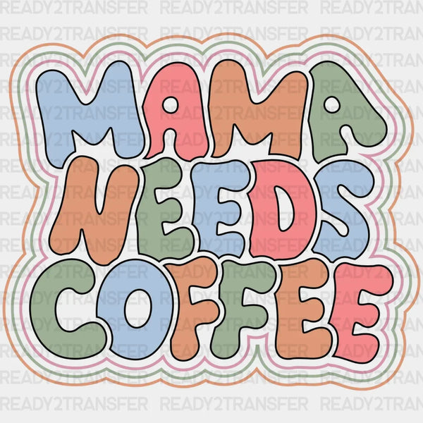MAMA NEEDS COFFEE DTF Transfer