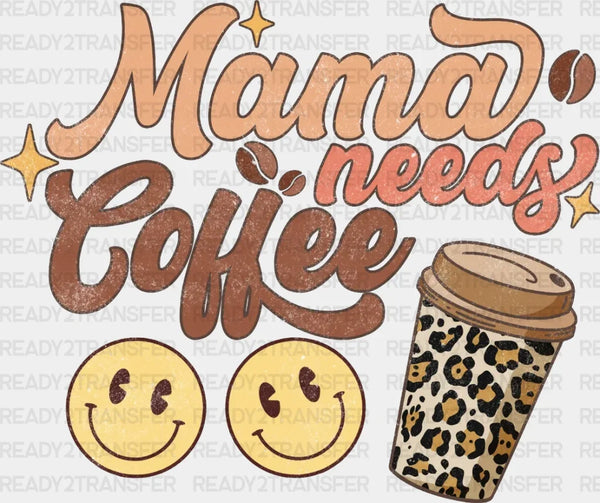 Mama Needs Coffee Smile DTF Transfer