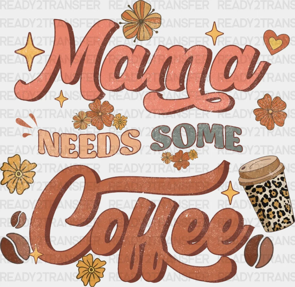 Mama Needs Some Coffee Dtf Transfer