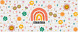 Mama Rainbow Smiling Daisies - Mom Cup Wrap UV Sticker Permanent UV DTF Decal ready2transfer