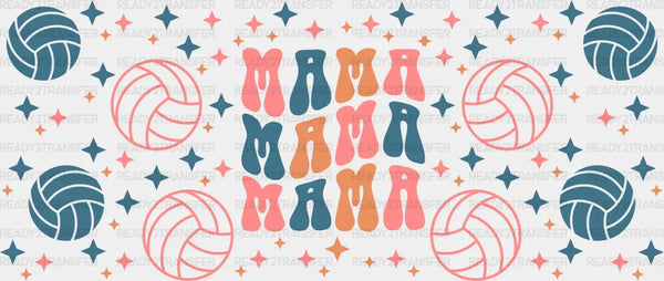 Mama Mama Mama - Volleyball Cup Wrap UV Sticker Permanent UV DTF Decal