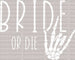 Man Bride Or Die DTF Transfer ready2transfer White