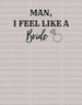 MAN I FEEL LIKE A Bride Only Ring DTF Transfer ready2transfer Black