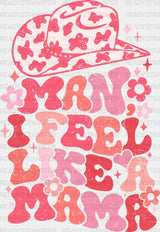 Man I Feel Like A Mama Dtf Transfer