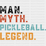 Man, Myth, Pickleball, Legend - Pickleball DTF Transfers ready2transfer Dark Color Design (See Imaging)