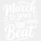 March To Your Own Beat - Music DTF Transfers ready2transfer Light Color Design (See Imaging)