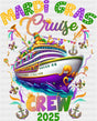 Mardi Gras Cruise Crew 2025 - Mardi Gras DTF Transfer