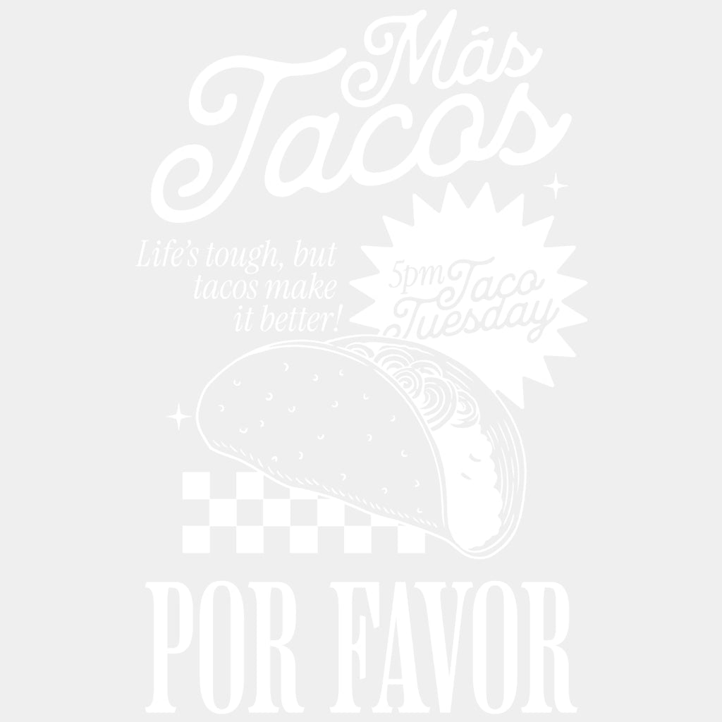 Mas Tacos Por Favor - Tacos DTF Transfers ready2transfer Light Color Design (See Imaging)