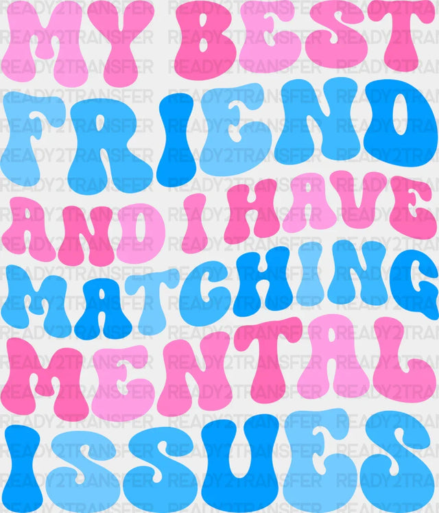 Matching Mental Issues - Best Friends Dtf Transfer